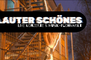Lauter Schönes: Live-Konzerte und Musik-Flohmarkt Lauter Schönes: Live-Konzerte und Musik-Flohmarkt